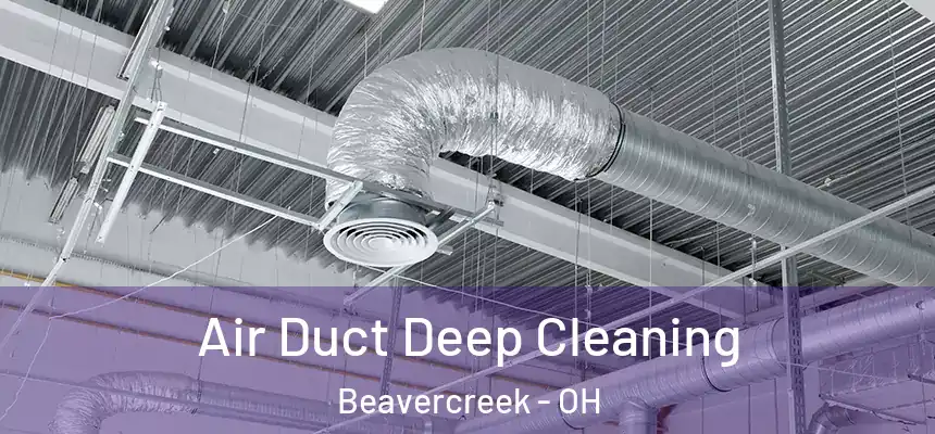 Air Duct Deep Cleaning Beavercreek - OH