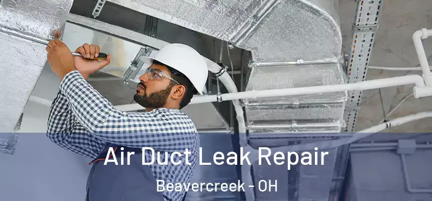 Air Duct Leak Repair Beavercreek - OH