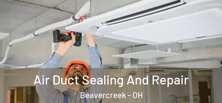  Air Duct Sealing And Repair Beavercreek - OH