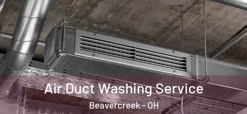 Air Duct Washing Service Beavercreek - OH