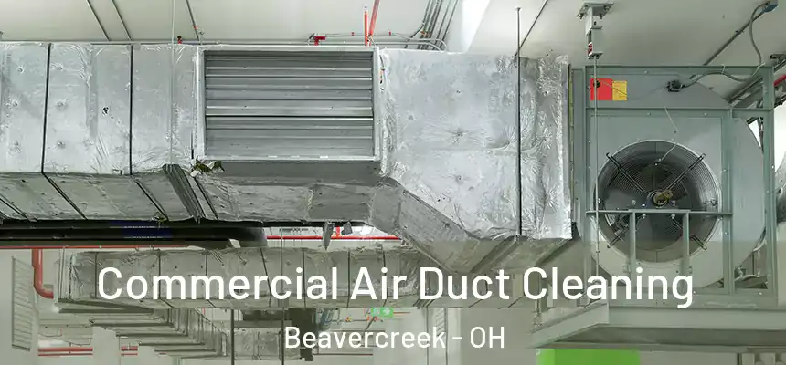 Commercial Air Duct Cleaning Beavercreek - OH