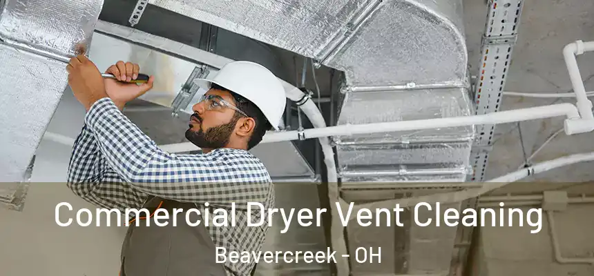  Commercial Dryer Vent Cleaning Beavercreek - OH