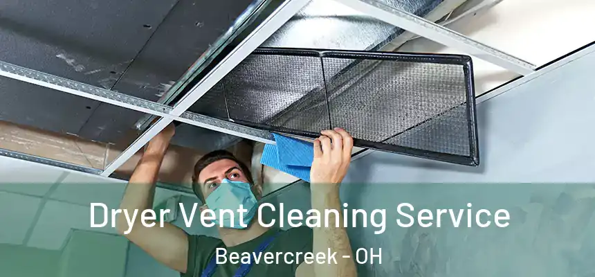 Dryer Vent Cleaning Service Beavercreek - OH