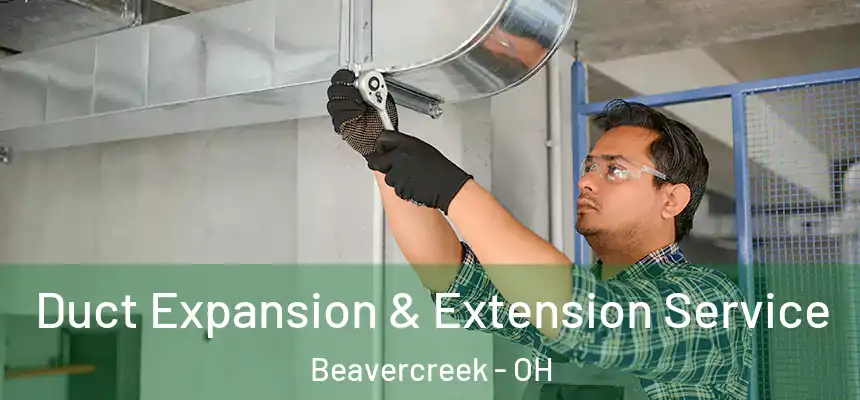  Duct Expansion & Extension Service Beavercreek - OH