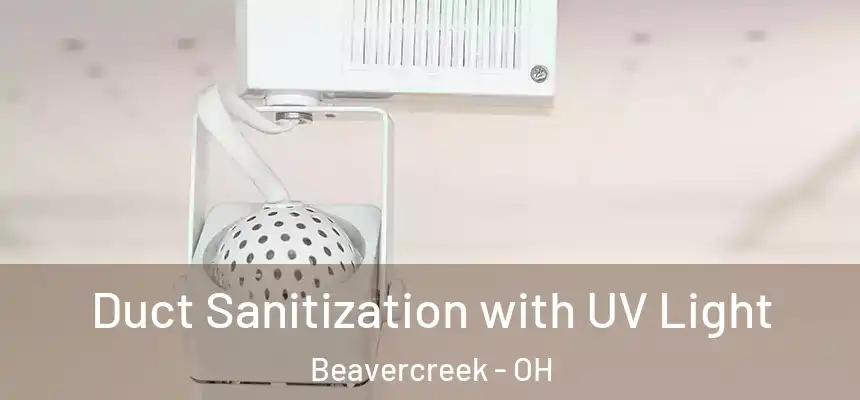 Duct Sanitization with UV Light Beavercreek - OH
