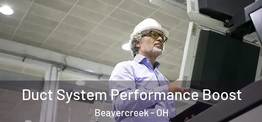 Duct System Performance Boost Beavercreek - OH