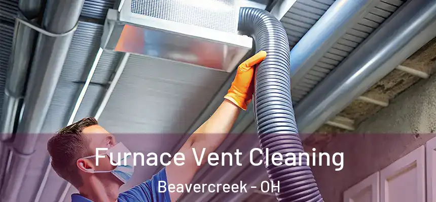 Furnace Vent Cleaning Beavercreek - OH