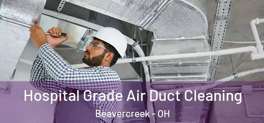  Hospital Grade Air Duct Cleaning Beavercreek - OH