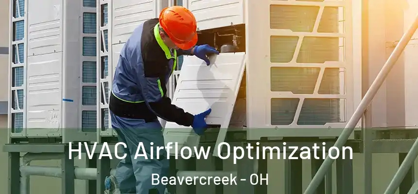  HVAC Airflow Optimization Beavercreek - OH