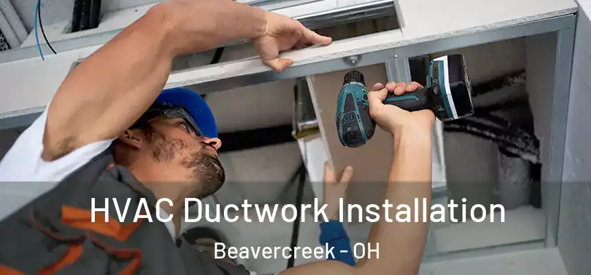  HVAC Ductwork Installation Beavercreek - OH