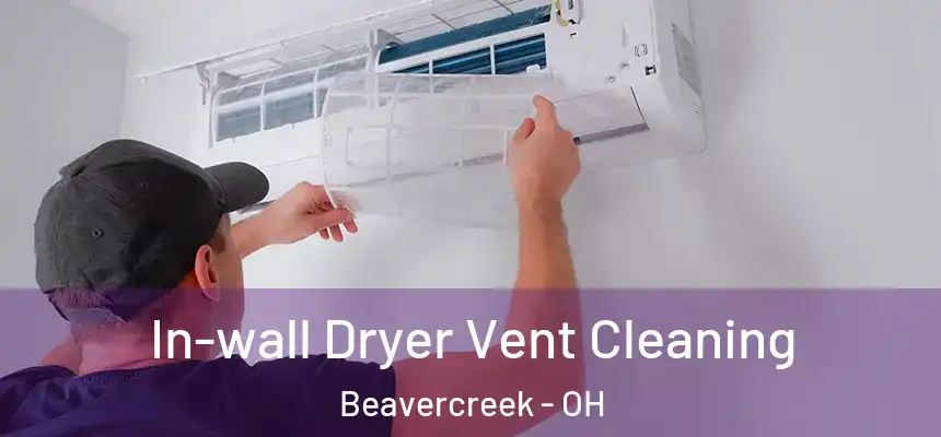 In-wall Dryer Vent Cleaning Beavercreek - OH
