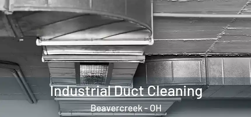 Industrial Duct Cleaning Beavercreek - OH