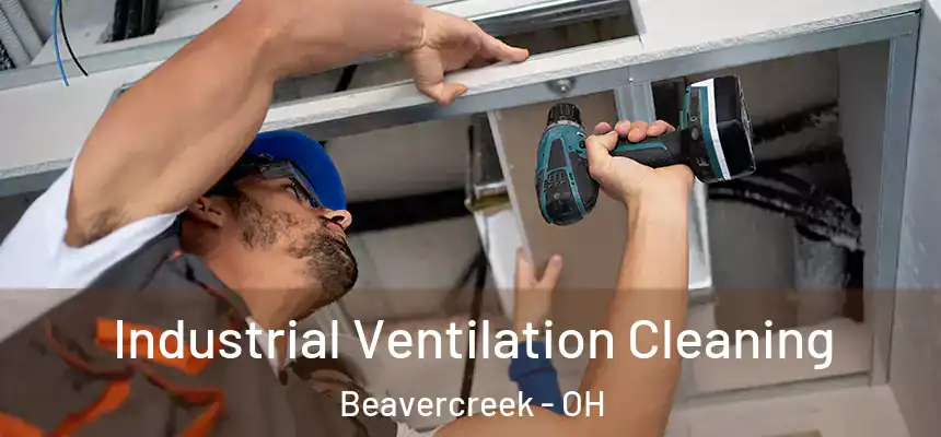 Industrial Ventilation Cleaning Beavercreek - OH