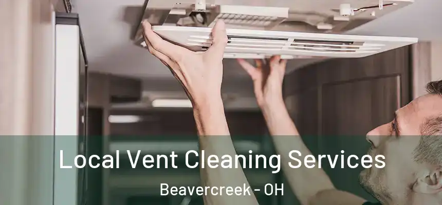  Local Vent Cleaning Services Beavercreek - OH