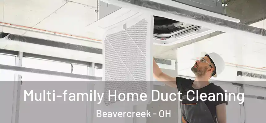 Multi-family Home Duct Cleaning Beavercreek - OH