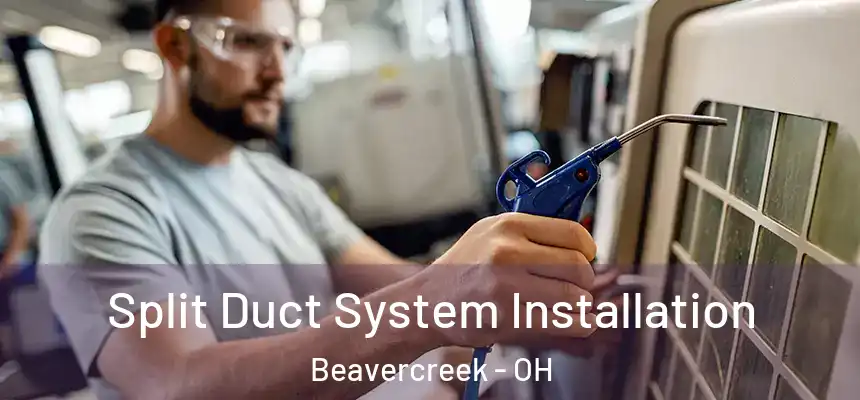 Split Duct System Installation Beavercreek - OH