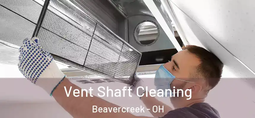 Vent Shaft Cleaning Beavercreek - OH