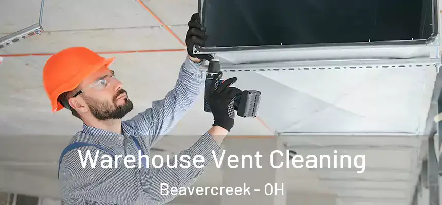  Warehouse Vent Cleaning Beavercreek - OH